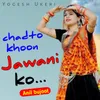 About chadto khoon jawani ko Song